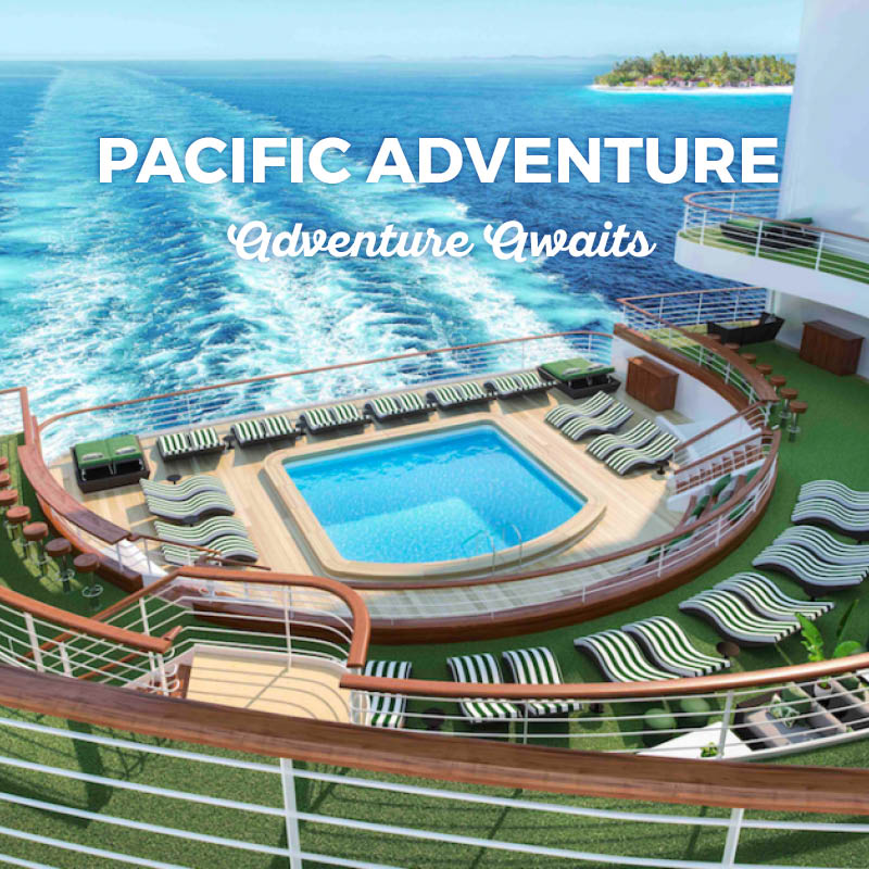 Pacific Adventure Cruise Deals | Cheap Cruises Onboard Pacific